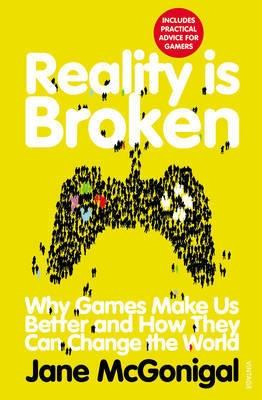 Reality is Broken "Why Games Make Us Better and How They Can Change the World"