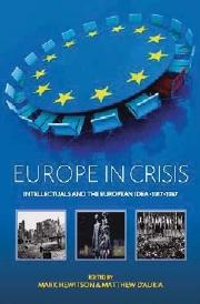 Europe in Crisis. "Intellectuals and the European Idea, 1917-1957"