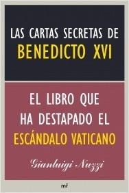 Las cartas secretas de Benedicto XVI "El libro que ha destapado el escándalo vaticano"