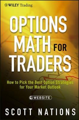 Options Math for Traders "How to Pick the Best Option Strategies for Your Market Outlook +"