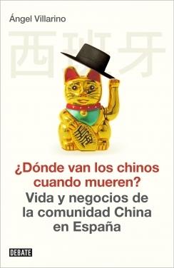 ¿Dónde van los chinos cuando mueren? vida y negocios de la comunidad china en España