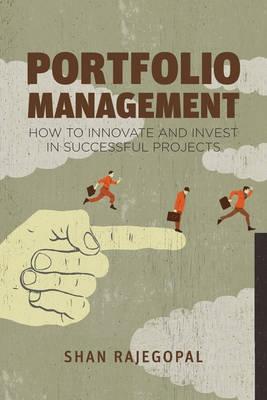 Portfolio Management "How to Innovate and Invest in Successful Projects"