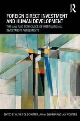 Foreign Direct Investment and Human Development "The Law and Economics of International Investment Agreements"