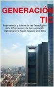 Generación TIC "Empresarios y líderes de las Tecnologías de la Información y la"