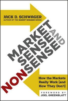 Market Sense and Nonsense "How the Markets Really Work (and How They Don't)"