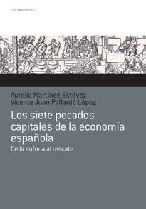 Los siete pecados capitales de la economía española "De la euforia al rescate"