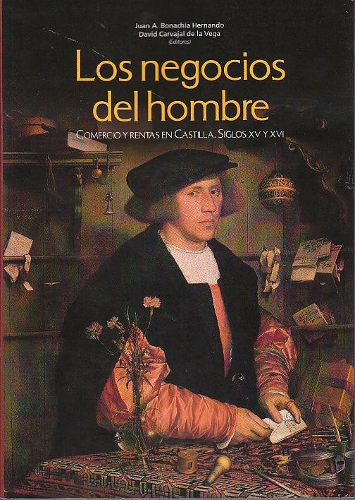Los negocios del hombre "Comercio y rentas en Castilla. Siglos XV y XVI"