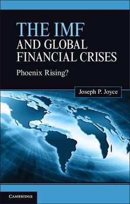 The IMF and Global Financial Crises "Phoenix Rising?"