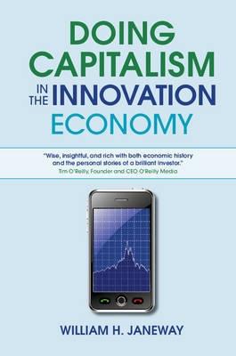 Doing Capitalism in the Innovation Economy "Markets, Speculation and the State"