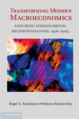 Transforming Modern Macroeconomics "Exploring Disequilibrium Microfoundations, 1956-2003"