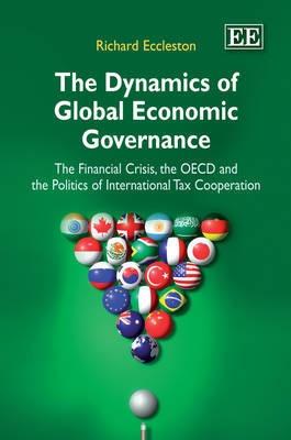 The Dynamics of Global Economic Governance "The Financial Crisis, the OECD, and the Politics of Internationa"