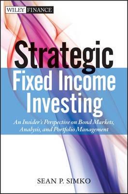 Strategic Fixed Income Investing "An Insider's Perspective on Bond Markets, Analysis, and Portfoli"