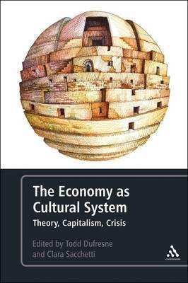The Economy as Cultural System "Theory, Capitalism, Crisis"