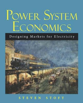 Power System Economics "Designing Markets for Electricity"