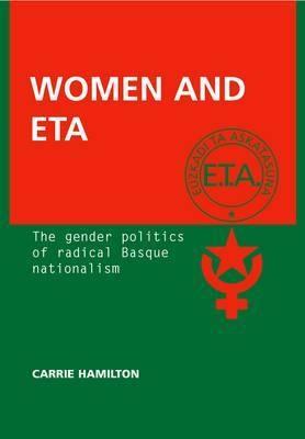 Women and ETA "The Gender Politics of Radical Basque Nationalism"