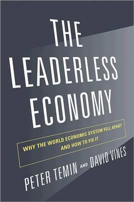The Leaderless Economy "Why the World Economic System Fell Apart and How to Fix it"