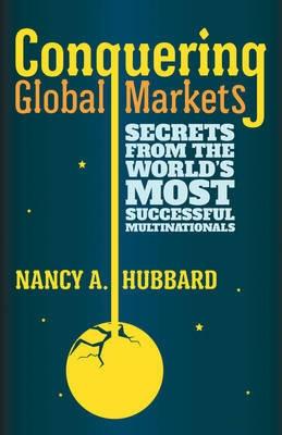 Conquering Global Markets "Secrets from the World's Most Successful Multinationals"