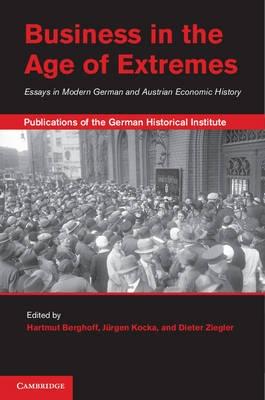 Business in the Age of Extremes "Essays in Modern German and Austrian Economic History"