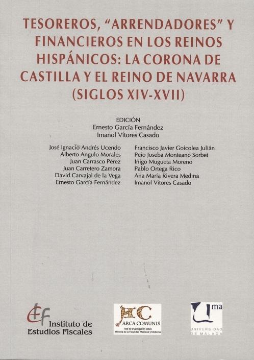 Tesoreros, "Arrendadores" y Financieros en los Reinos Hispánicos "La Corona de Castilla y el Reino de Navarra (Siglos XIV-XVII)"
