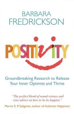 Positivity "Groundbreaking Research to Release Your Inner Optimist and Thriv"