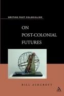 On Post-colonial Futures Transformations of Colonial Culture