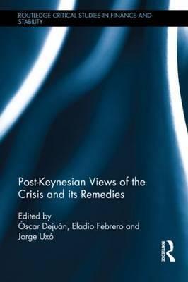 Post-Keynesian Views of the Crisis and Its Remedies