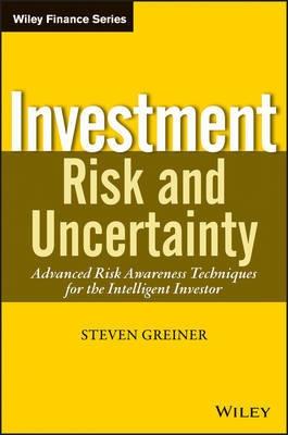 Investment Risk and Uncertainty "Advanced Risk Awareness Techniques for the Intelligent Investor"