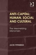 Anti-Capital: Human, Social and Cultural "The Mesmerising Misnomers"