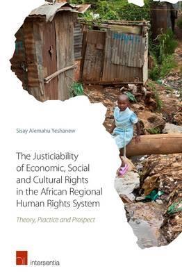 The Justiciability of Economic, Social and Cultural Rights in African Regional Human Rights System