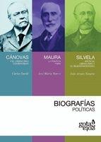 Biografías Políticas "Cánovas, Maura y Silvela"