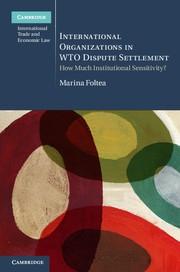 International Organizations in WTO Dispute Settlement "How Much Institutional Sensitivity?"