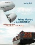 Prime Movers of Globalization "the History and Impact of Diesel Engines and Gas Turbines"