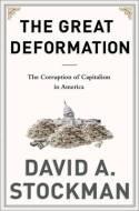 The Great Deformation "The Corruption of Capitalism in America"
