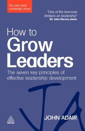 How to Grow Leaders "he Seven Key Principles of Effective Leadership Development"