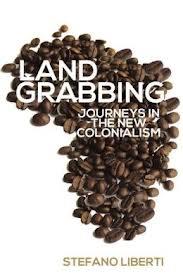 Landgrabbing "Journeys in the New Colonialism"