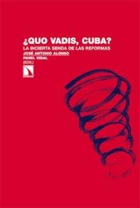 ¿Quo Vadis Cuba? "La incierta sombra de las reformas"