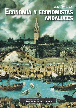 Economia y economistas andaluces. Siglos XVI al XX