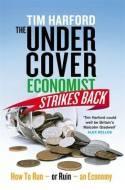 The Undercover Economist Strikes Back "How to Run or Ruin an Economy"