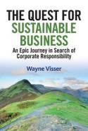 The Quest for Sustainable Business "An Epic Journey in Search of Corporate Responsibility"