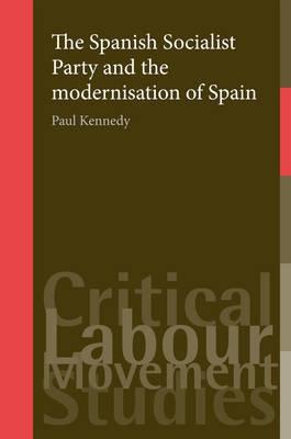 The Spanish Socialist Party and the Modernisation of Spain