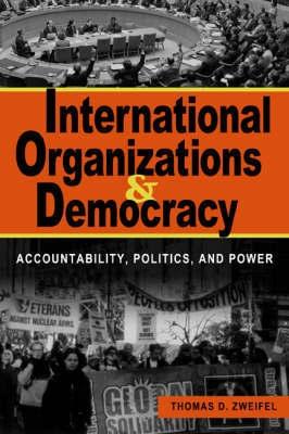 International Organizations and Democracy "Accountability, Politics, and Power"