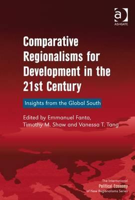Comparative Regionalisms for Development in the 21st Century "Insights from the Global South"