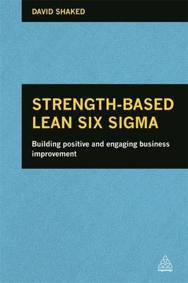 Strength-Based Lean Six Sigma "Building Positive and Engaging Business Improvement"