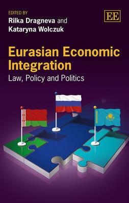 Eurasian Economic Integration "Law, Policy and Politics"