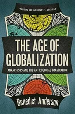 The Age of Globalization "Anarchists and the Anticolonial Imagination"