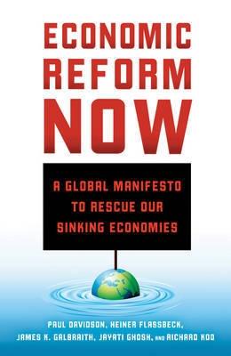 Economic Reform Now "A Global Manifesto to Rescue Our Sinking Economies"