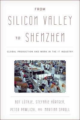 From Silicon Valley to Shenzhen "Global Production and Work in the IT Industry"