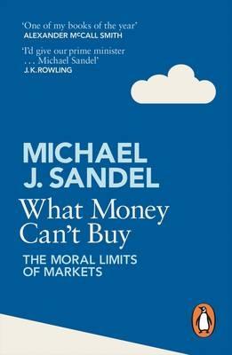 What Money Can't Buy "The Moral Limits of Markets"