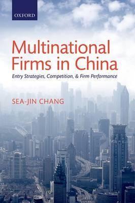 Multinational Firms in China "Entry Strategies, Competition, and Firm Performance"