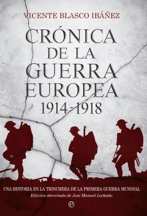 Crónica de la guerra europea 1914-1918 "Una historia de la primera Guerra Mundial"